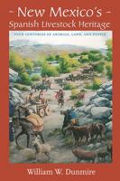 New Mexico's Spanish Livestock Heritage: Four Centuries of Animals, Land, and People 0826331653 Book Cover