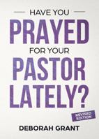 Have You Prayed For Your Pastor Lately? Foreword by Dr. Dee Dee Freeman Revised Edition B07HD8GKN9 Book Cover