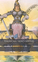 American Hero-myths. A Study in the Native Religions of the Western Continent 1508637962 Book Cover