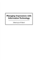 Managing Impressions with Information Technology 1567202373 Book Cover