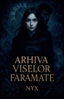 Arhiva Viselor Farâmate (Romanian Edition) B0FDYMM5CY Book Cover