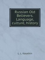 Russian Old Believers. Language, Culture, History 5519524521 Book Cover