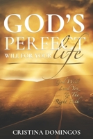 GOD'S PERFECT WILL FOR YOUR LIFE: GOD WILL LEAD YOU TO THE RIGHT PATH B08NXX2BX5 Book Cover