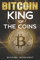 BITCOIN: King Of The Coins B0C7T3MTFY Book Cover