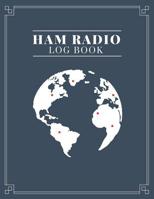 Ham Radio Log Book: Logbook for Amateur Radio Operators to Track All the Communications and Contacts 1076228941 Book Cover