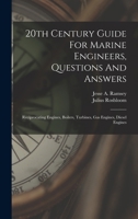 20th Century Guide For Marine Engineers, Questions And Answers: Reciprocating Engines, Boilers, Turbines, Gas Engines, Diesel Engines 1018719466 Book Cover