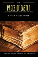 The Pages of Easter: His Birth - His Life - His Death - His Resurrection 1979599483 Book Cover