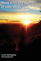 Hunt with the Sun at your Back 1544169582 Book Cover