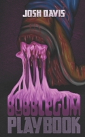 The Bubblegum Playbook (Josh Davis Books) B0FPMMRRGP Book Cover