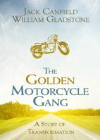 The Golden Motorcycle Gang: A Story of Transformation 1401936199 Book Cover