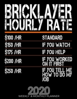 Funny Bricklayer Hourly Rate Gift 2020 Planner: High Performance Weekly Monthly Planner To Track Your Hourly Daily Weekly Monthly Progress.Funny Gift For Bricklayer - Agenda Calendar 2020 for List, Tr 1658048261 Book Cover