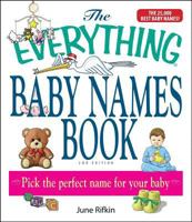The Everything Baby Names Book, Completely Updated With 5,000 More Names!: Pick the Perfect Name for Your Baby (Everything: Parenting and Family) 1593375786 Book Cover