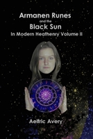 Armanen Runes and the Black Sun in Modern Heathenry Volume II 1387938495 Book Cover