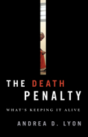 The Death Penalty: What's Keeping It Alive 1442232676 Book Cover