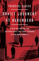 Soviet Judgment at Nuremberg: A New History of the International Military Tribunal After World War II 0199377936 Book Cover