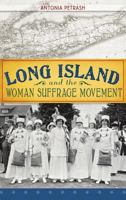 Long Island and the Woman Suffrage Movement 1609497686 Book Cover