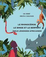 2 Legendes Africaines: Le Rhinoceros - Le Singe et le Serpent 293082137X Book Cover