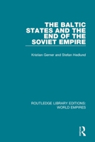 The Baltic States and the End of the Soviet Empire 1138482021 Book Cover