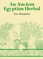 An Ancient Egyptian Herbal 0714117048 Book Cover