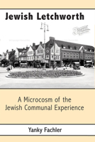 Jewish Letchworth: A Microcosm of the Jewish Communal Experience 1803710322 Book Cover