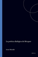 La Poetica Dialogica De Becquer.(Texto y Teoria: Teoria Literaria 23) 9042002751 Book Cover