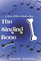 The Singing Bone: An African Folktale and Bedtime Story B0CV48JMHK Book Cover