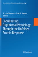 Coordinating Organismal Physiology Through the Unfolded Protein Response (Current Topics in Microbiology and Immunology Book 414) 331978529X Book Cover