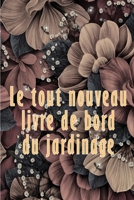 Le tout nouveau livre de bord du jardinage: Livre de bord pour jardiniers débutants et confirmés Idée cadeau parfaite pour les amoureux du jardinage 3986089527 Book Cover