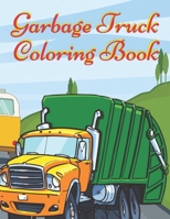 Garbage Truck Coloring Book: Activity Book for Kids Mazes, Coloring Dump Trucks, Garbage Trucks, and More For Kids Who Love Trucks and Mazes Ages 2-4, Ages 4-8 B08D4RC8CM Book Cover