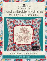 Vintage Hand Embroidery Patterns U.S. State Flowers: 50 Authentic Vintage Designs (Vintage Hand Embroidery Pattern Collections) (Volume 1) 197426467X Book Cover
