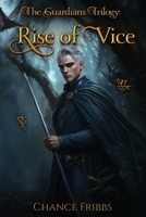 The Guardians Trilogy: Rise of Vice B0F898HG6M Book Cover