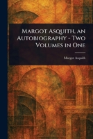 Margot Asquith, an Autobiography - Two Volumes in One 102294049X Book Cover