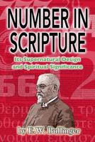 Number in Scripture: Its Supernatural Design and Spiritual Significance 0825420474 Book Cover