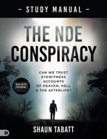 The NDE Conspiracy Study Manual: Can We Trust Eyewitness Accounts of Heaven, Hell, and the Afterlife? B0F8C4DWN2 Book Cover