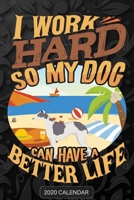 I Work Hard So My Dog Can Have A Better Life: Greyhound 2020 Calendar - Customized Gift For Greyhound Dog Owner 1679932039 Book Cover