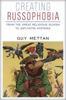 Creating Russophobia: From the Great Religious Schism to Anti-Putin Hysteria 0997896523 Book Cover