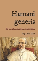 Humani generis: Encíclica sobre las falsas opiniones contra los fundamentos de la doctrina católica (1950) (San Lino Libros) (Spanish Edition) B0DJZD8Q3Y Book Cover