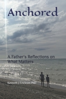 Anchored: A Father's Reflections on What Matters B0FL1BF3VV Book Cover