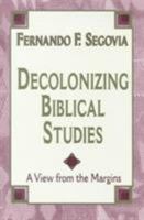 Decolonizing Biblical Studies: A View from the Margins 1570753385 Book Cover