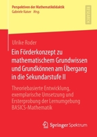 Ein Förderkonzept zu mathematischem Grundwissen und Grundkönnen am Übergang in die Sekundarstufe II: Theoriebasierte Entwicklung, exemplarische ... der Mathematikdidaktik) (German Edition) 3658281170 Book Cover