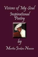 Visions of My Soul: Inspirational Poetry 1928681247 Book Cover