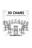 50 Chairs: A Roadmap to Recovery and Spiritual Freedom B0GRNP2BJ1 Book Cover