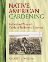Native American Gardening : Buffalobird-Woman's Guide to Traditional Methods 0486440214 Book Cover