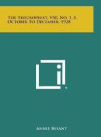 The Theosophist, V50, No. 1-3, October to December, 1928 1494102404 Book Cover