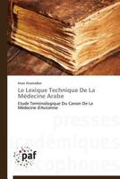 Le Lexique Technique de la Médecine Arabe 383818873X Book Cover