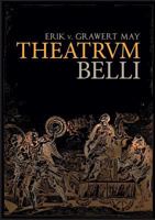 Theatrum Belli: Zum Verhältnis von Theater, Krieg  und Politik in der Neuzeit 3732246078 Book Cover