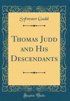 Thomas Judd and His Descendants (Classic Reprint) 0331512254 Book Cover