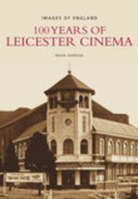 100 Years of Leicester Cinema (Images of England) 0752444980 Book Cover
