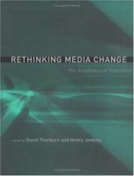 Rethinking Media Change: The Aesthetics of Transition (Media in Transition) 0262701073 Book Cover