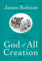 God of All Creation: Life Lessons from Pets and Wildlife 1400074592 Book Cover